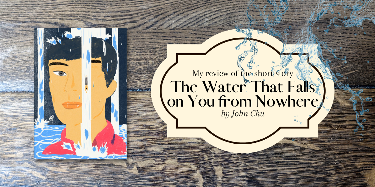 My review of The Water That Falls on You from Nowhere by John Chu