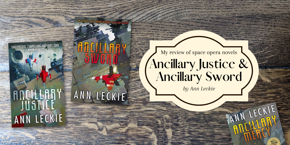 my review of Ancillary Justice & Ancillary Sword