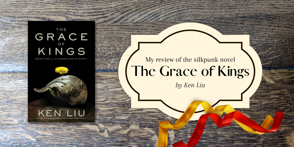 My review of The Grace of Kings by Ken Liu
