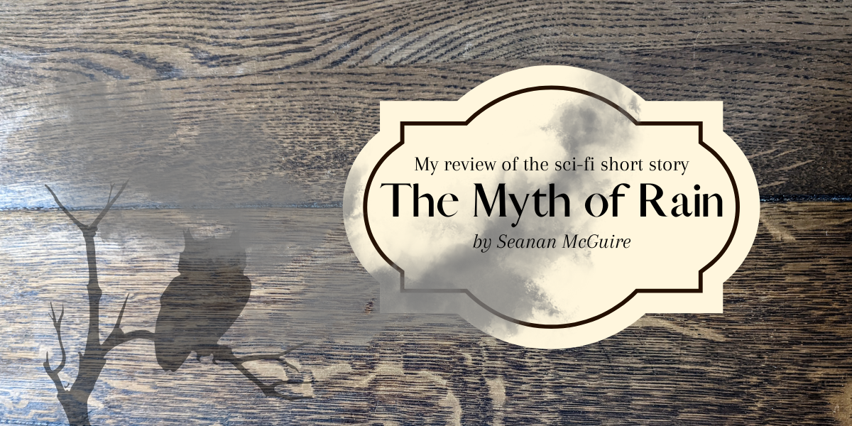 My review of The Myth of Rain by Seanan McGuire