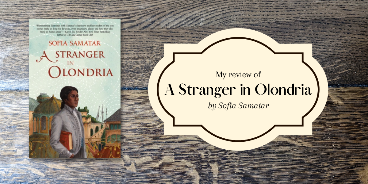 my review of A Stranger in Olondria by Sofia Samatar
