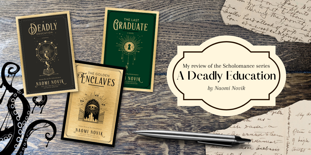 A Deadly Education & Scholomance by Naomi Novik