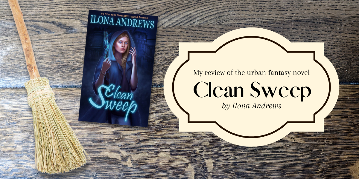 my review of Clean Sweep by Ilona Andrews
