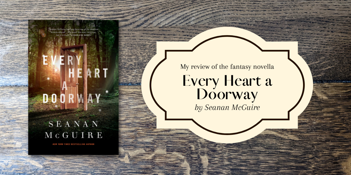 my review of Every Heart a Doorway by Seanan McGuire