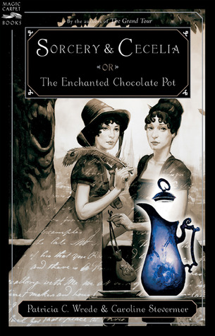 Sorcery & Cecelia or The Enchanted Chocolate Pot